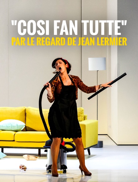 "Cosi fan tutte" par le regard de Jean Lermier