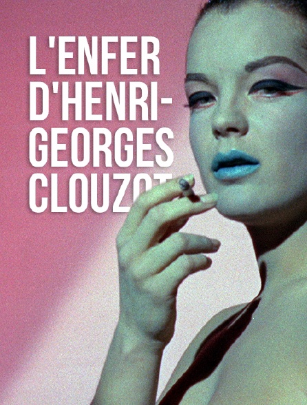 «L'Enfer» d'Henri-Georges Clouzot