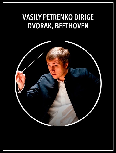 Vasily Petrenko dirige Dvorák, Beethoven