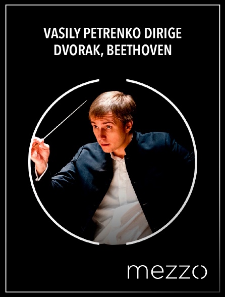 Mezzo - Vasily Petrenko dirige Dvorák, Beethoven