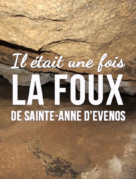 Il était une fois la Foux de Sainte-Anne d'Evenos