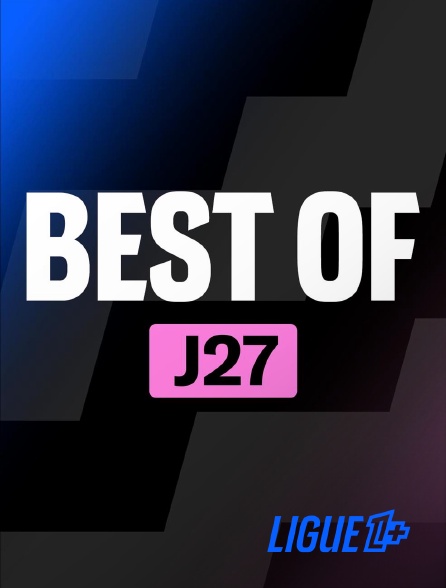 Ligue 1+ - Best Of 27ème journée
