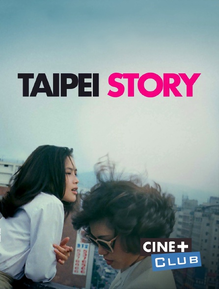 Ciné+ Club - Taipei Story