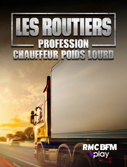 RMC BFM Play - Les routiers : profession chauffeur poids lourd