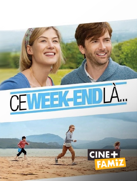 Ciné+ Famiz - Ce week-end-là