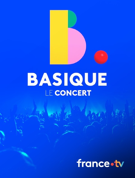 France.tv - Basique, le concert