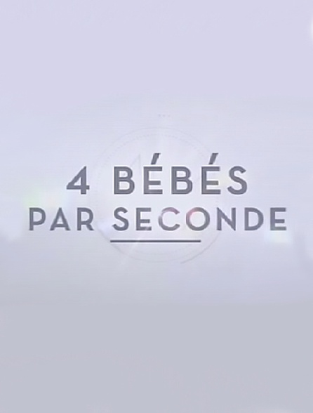 4 Bebes Par Seconde En Streaming Molotov Tv