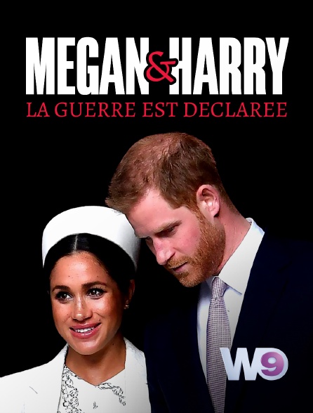 W9 - Meghan et Harry : la guerre est déclarée