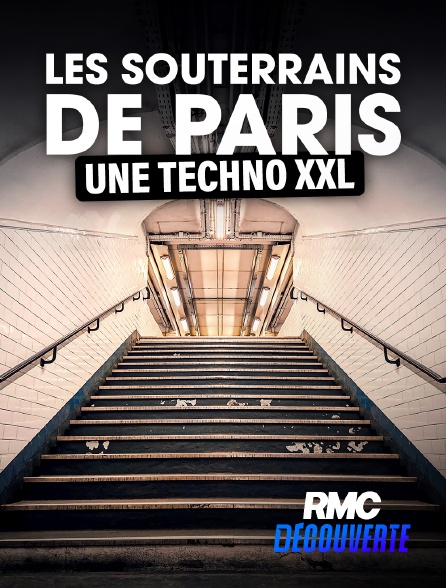 RMC Découverte - Les souterrains de Paris, une techno XXL en replay
