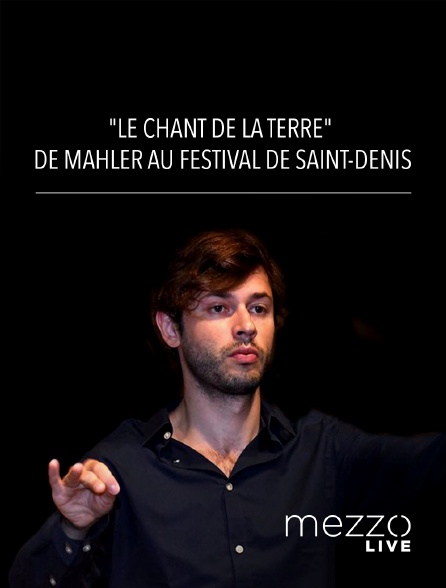 Mezzo Live HD - "Le Chant de la Terre" de Mahler au Festival de Saint-Denis