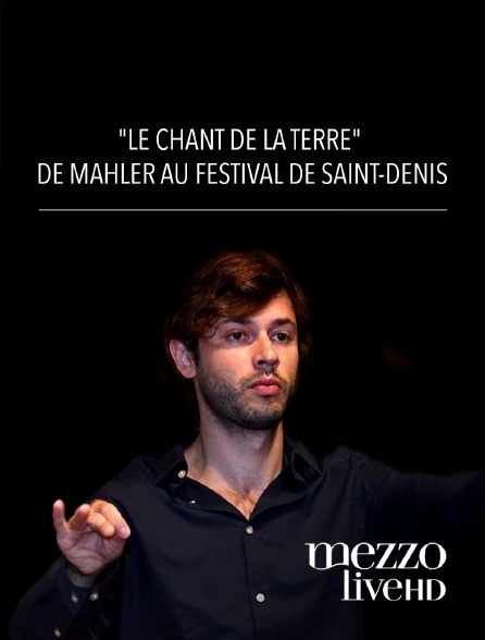 Mezzo Live HD - "Le Chant de la Terre" de Mahler au Festival de Saint-Denis
