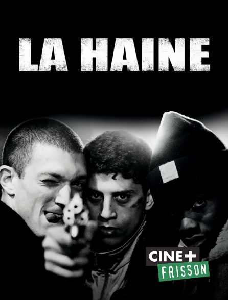 Ciné+ Frisson - La haine