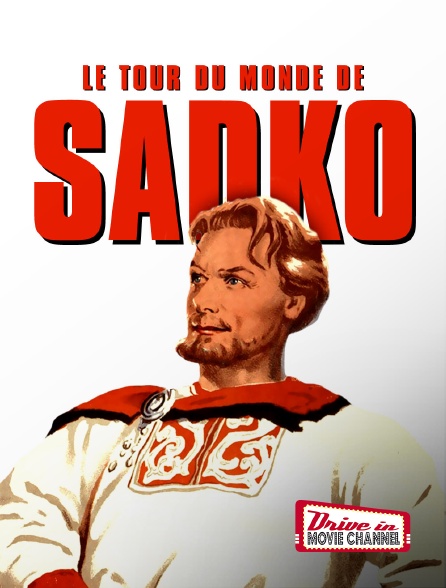 Drive-in Movie Channel - Le tour du monde de Sadko