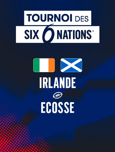 Rugby - Tournoi des Six Nations : Irlande / Ecosse