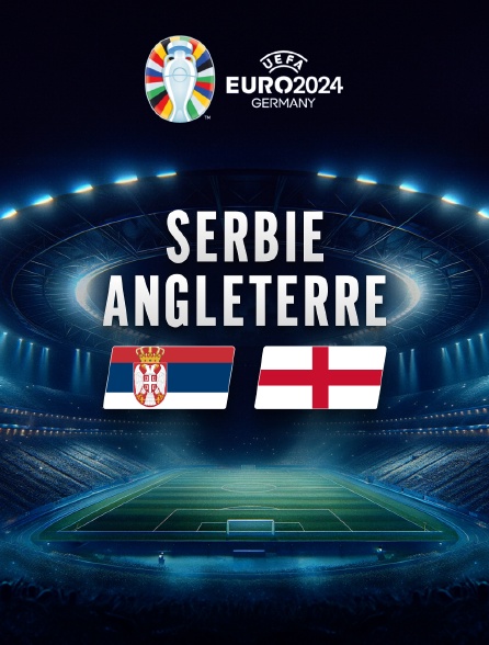 Football - Euro 2024 : Serbie / Angleterre