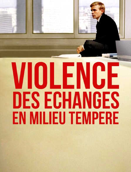 Violence des échanges en milieu tempéré