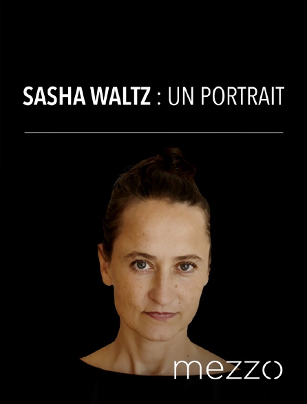 Mezzo - Sasha Waltz : un portrait