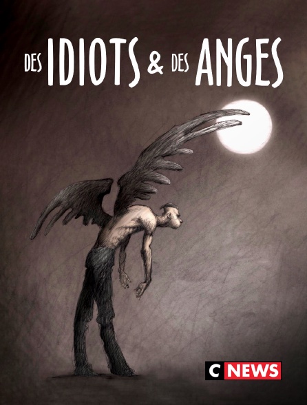 CNEWS - Des idiots et des anges