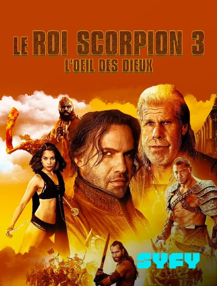 SYFY - Le roi Scorpion 3 : l'oeil des Dieux
