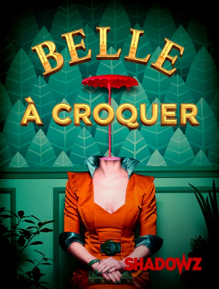 Shadowz - Belle à Croquer