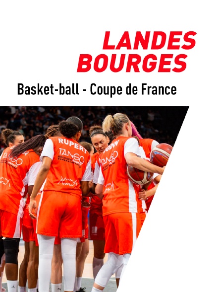 Basket - Coupe de France féminine : Landes / Bourges