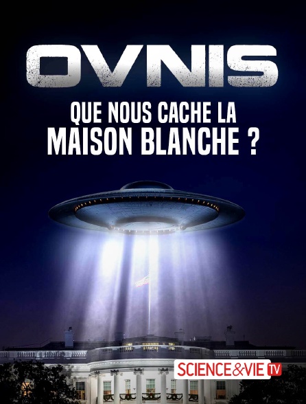 Science et Vie TV - Ovnis : Que nous cache la Maison Blanche ?