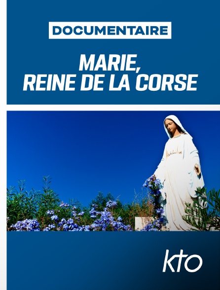 KTO - Marie, reine de la Corse en replay