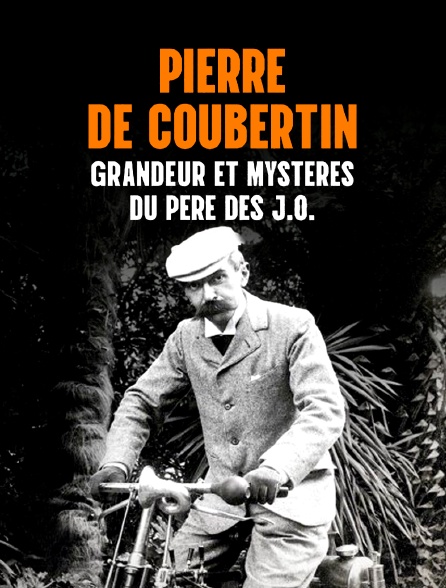 Pierre de Coubertin : grandeur et mystères du père des JO