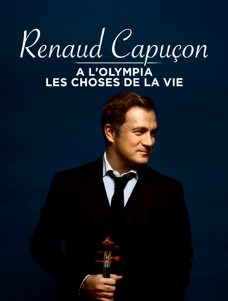 Renaud Capuçon à l'Olympia : Les Choses de la vie - Cinéma II