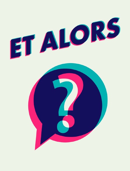 Et alors ?