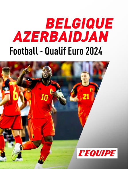L'Equipe - Football - Qualifications à l'Euro 2024 : Belgique / Azerbaïdjan