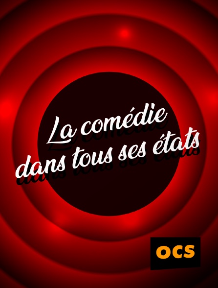 OCS - La comédie dans tous ses états