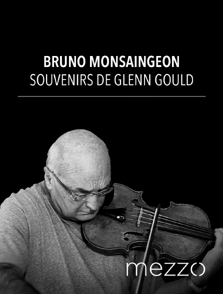 Mezzo - Bruno Monsaingeon : souvenirs de Glenn Gould