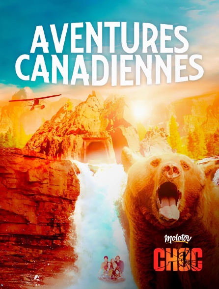 Molotov Channels CHOC - Aventures canadiennes