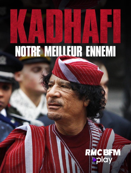 RMC BFM Play - Kadhafi, notre meilleur ennemi