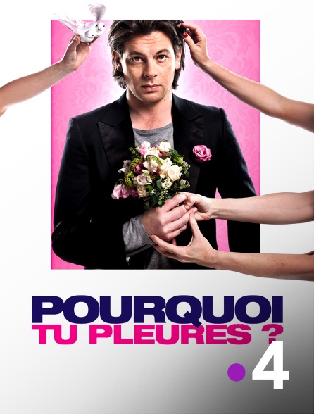 France 4 - Pourquoi tu pleures ?