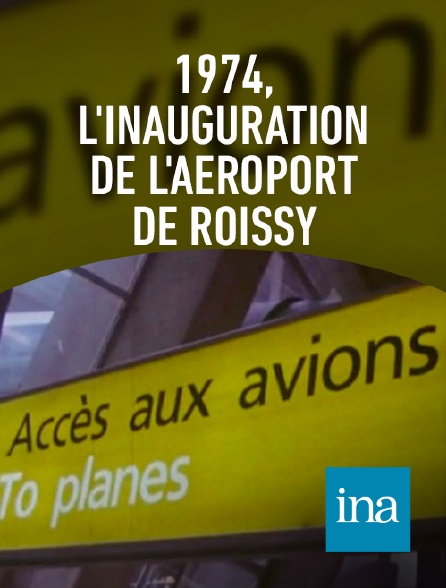 INA - Inauguration de l'aéroport Roissy Charles de Gaulle