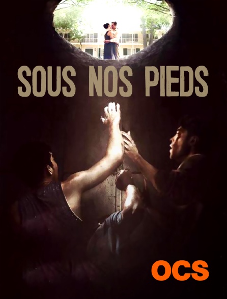 OCS - Sous nos pieds