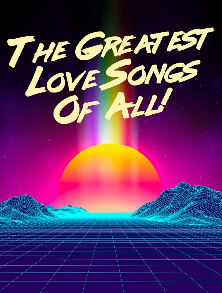 The Greatest Love Songs Of All!