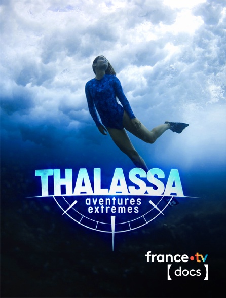 France TV Docs - Thalassa, aventures extrêmes