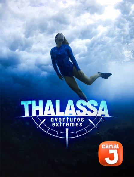 Canal J - Thalassa, aventures extrêmes