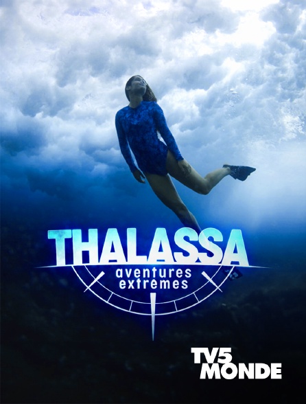 TV5MONDE - Thalassa, aventures extrêmes