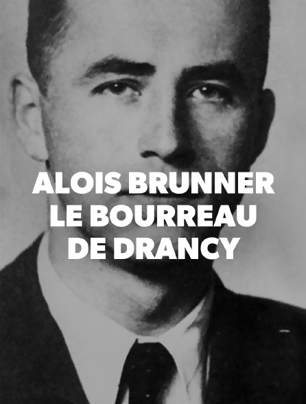Aloïs Brunner le bourreau de Drancy