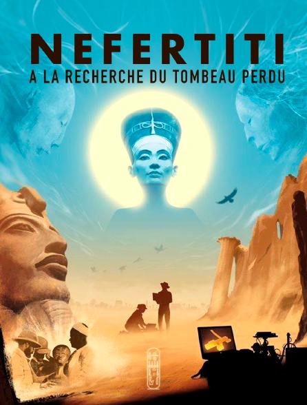 Néfertiti, à la recherche du tombeau perdu