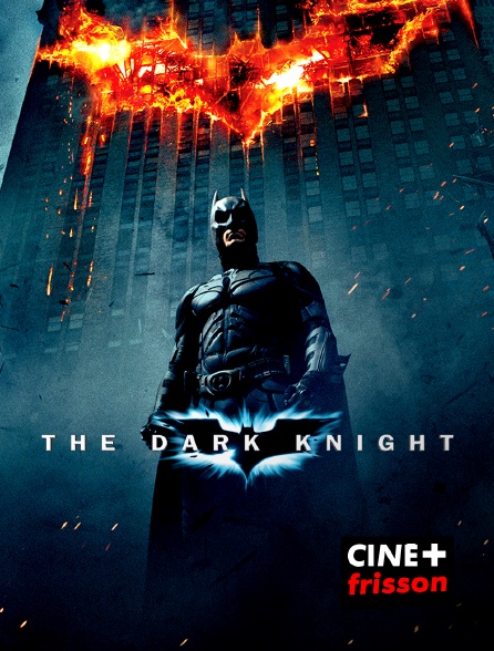 CINE+ Frisson - The Dark Knight, le chevalier noir