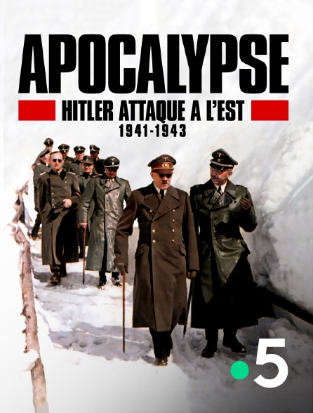 France 5 - Apocalypse : Hitler attaque à l'est