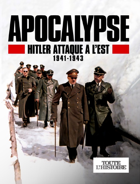 Toute l'Histoire - Apocalypse : Hitler attaque à l'est