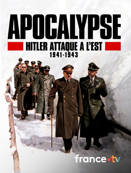 France.tv - Apocalypse : Hitler attaque à l'est