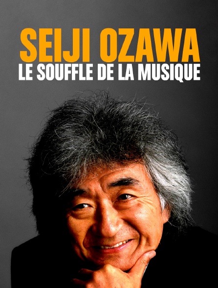 Seiji Ozawa, le souffle de la musique