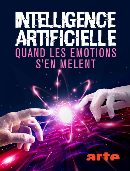 Arte - Intelligence artificielle : quand les émotions s'en mêlent
